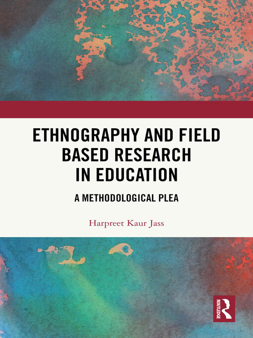 Title details for Ethnography and Field Based Research in Education by Harpreet Kaur Jass - Wait list
